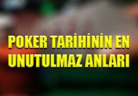 Poker Tarihinin En Unutulmaz Anları Nelerdir?